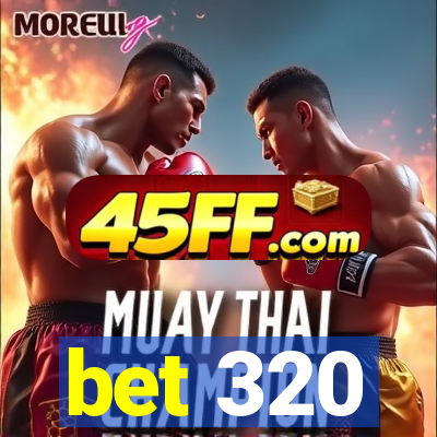 bet 320